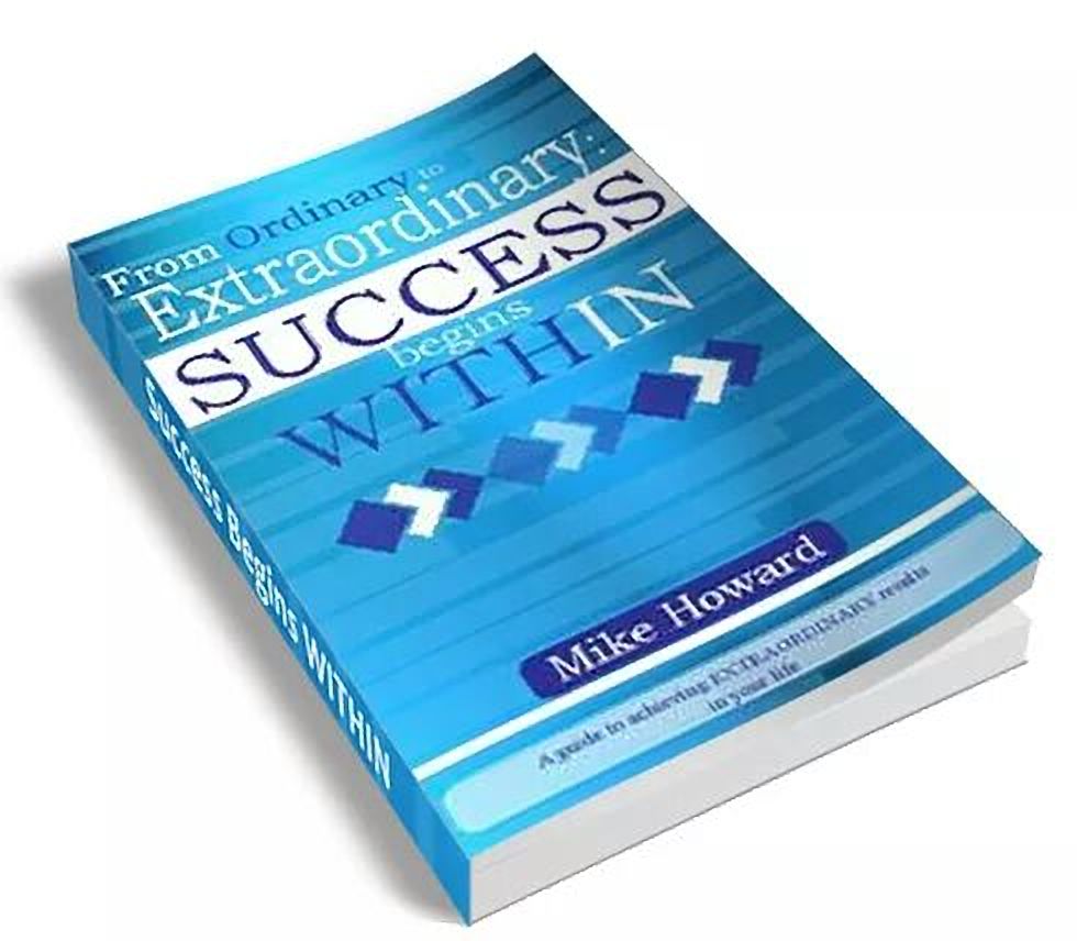 From Ordinary to EXTRAordinary: Success Begins Within by Mike Howard